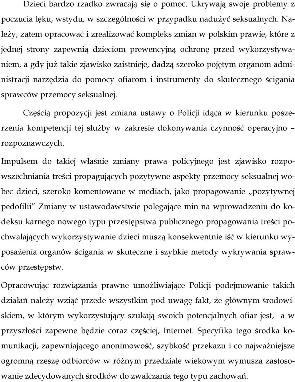 szeroko pojętym organom administracji narzędzia do pomocy ofiarom i instrumenty do skutecznego ścigania sprawców przemocy seksualnej.