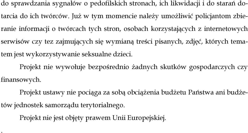 zajmujących się wymianą treści pisanych, zdjęć, których tematem jest wykorzystywanie seksualne dzieci.