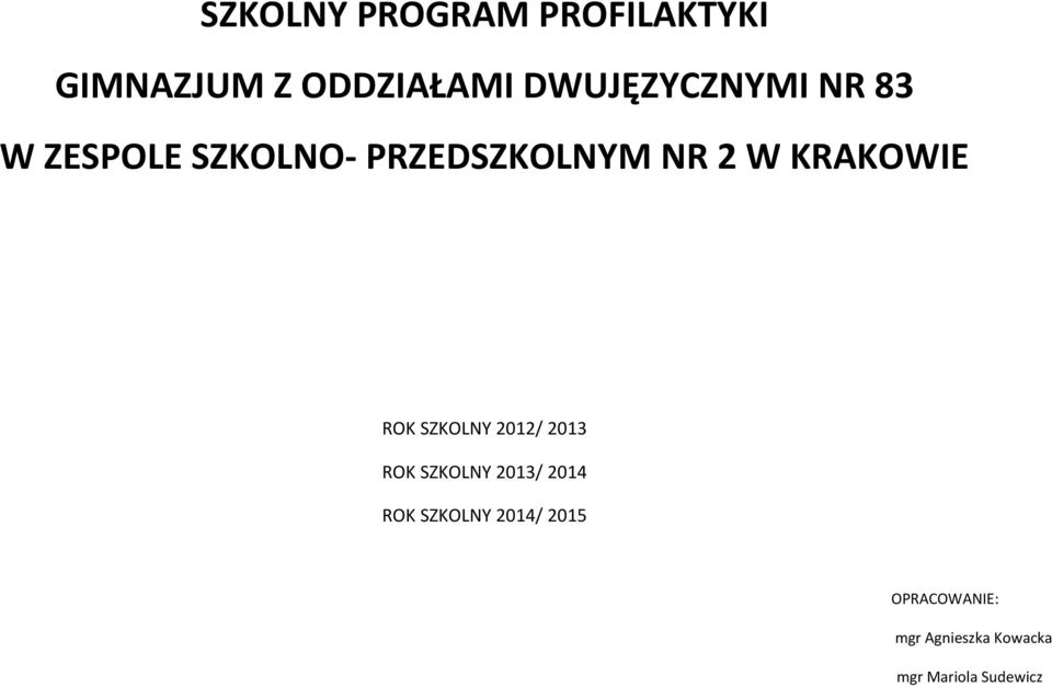 KRAKOWIE ROK SZKOLNY 2012/ 2013 ROK SZKOLNY 2013/ 2014 ROK