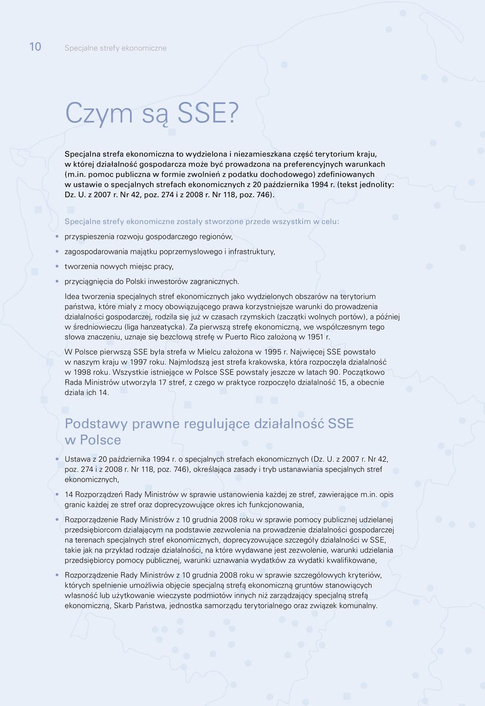 pomoc publiczna w formie zwolnień z podatku dochodowego) zdefiniowanych w ustawie o specjalnych strefach ekonomicznych z 20 października 1994 r. (tekst jednolity: Dz. U. z 2007 r. Nr 42, poz.