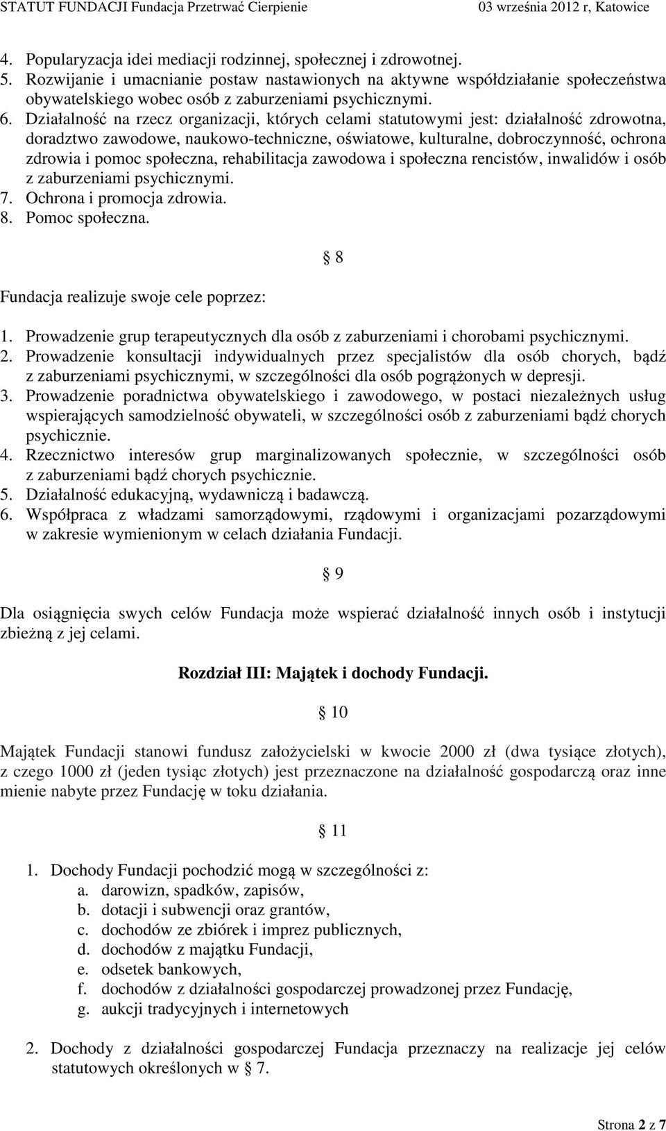 Działalność na rzecz organizacji, których celami statutowymi jest: działalność zdrowotna, doradztwo zawodowe, naukowo-techniczne, oświatowe, kulturalne, dobroczynność, ochrona zdrowia i pomoc