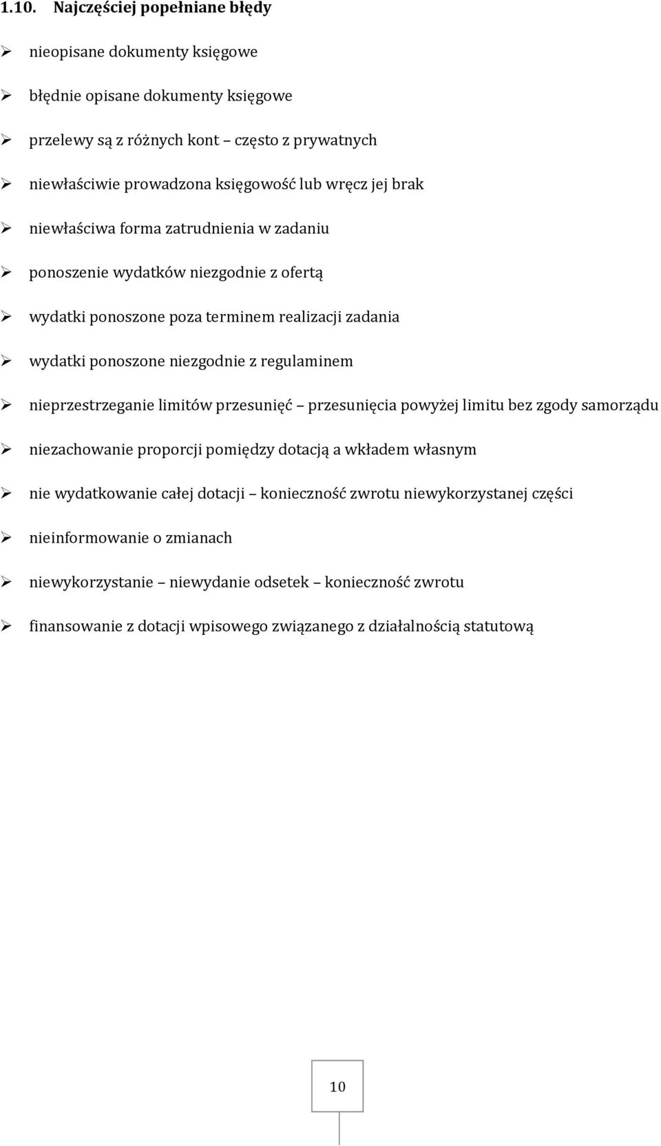 regulaminem nieprzestrzeganie limitów przesunięć przesunięcia powyżej limitu bez zgody samorządu niezachowanie proporcji pomiędzy dotacją a wkładem własnym nie wydatkowanie całej dotacji