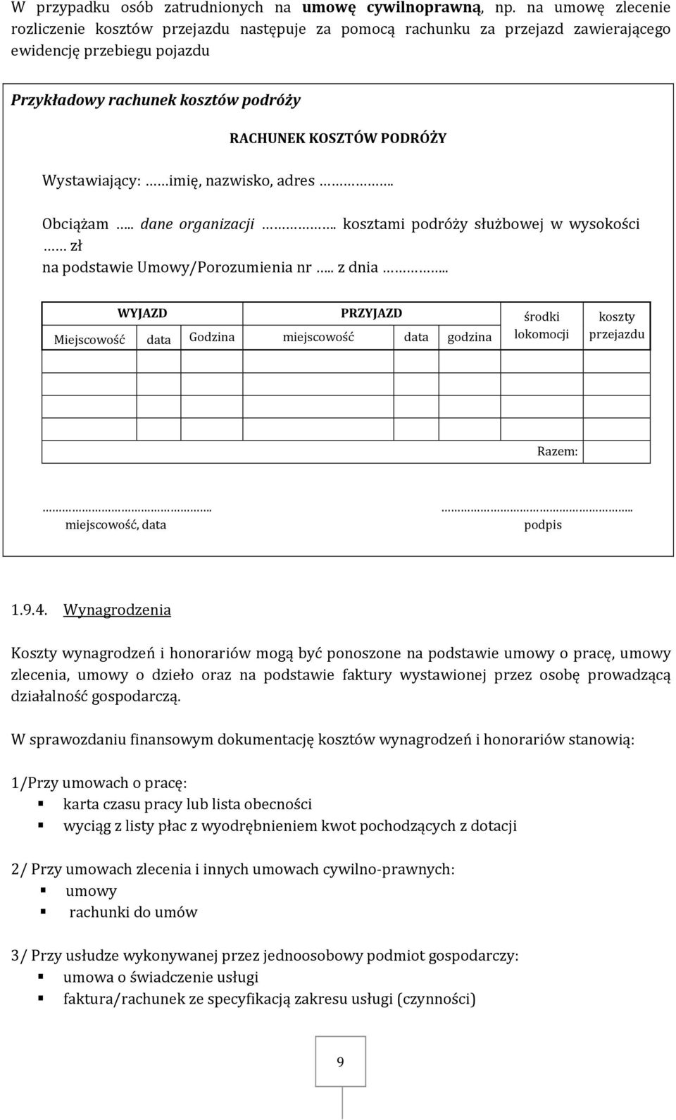 Wystawiający: imię, nazwisko, adres. Obciążam.. dane organizacji. kosztami podróży służbowej w wysokości zł na podstawie Umowy/Porozumienia nr.. z dnia.