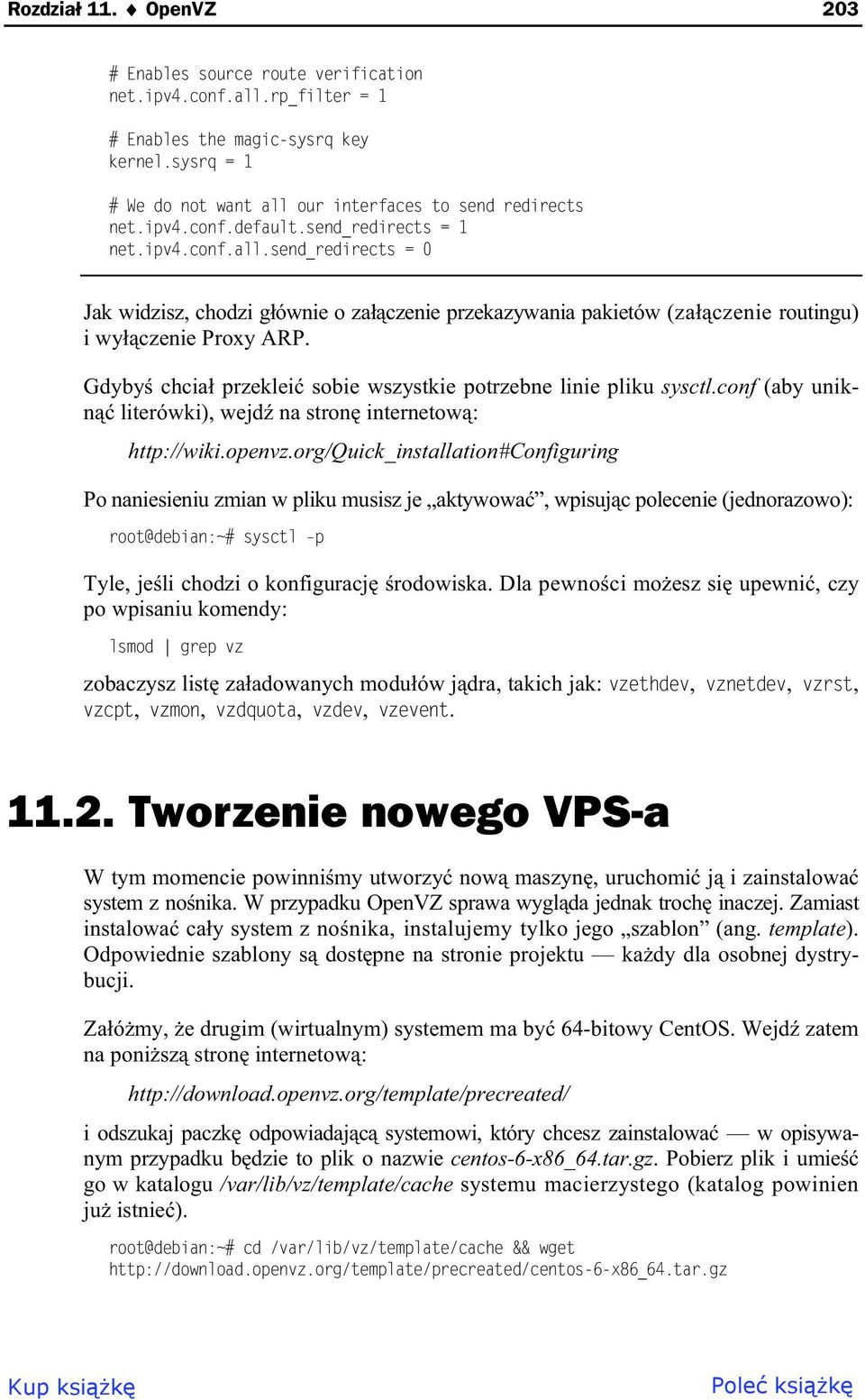 Gdyby chcia przeklei sobie wszystkie potrzebne linie pliku sysctl.conf (aby unikn literówki), wejd na stron internetow : http://wiki.openvz.