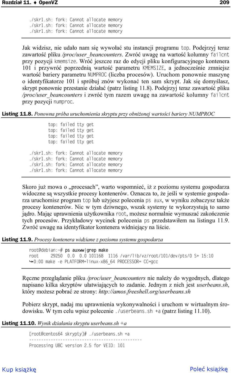 Wró jeszcze raz do edycji pliku konfiguracyjnego kontenera 101 i przywró poprzedni warto parametru KMEMSIZE, a jednocze nie zmniejsz warto bariery parametru NUMPROC (liczba procesów).