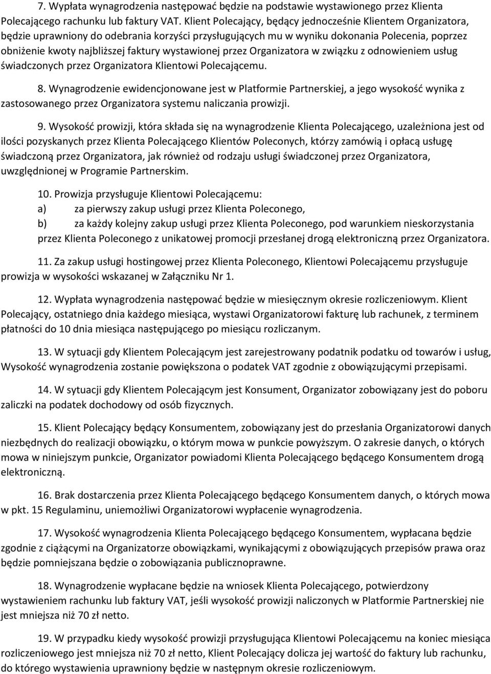 wystawionej przez Organizatora w związku z odnowieniem usług świadczonych przez Organizatora Klientowi Polecającemu. 8.