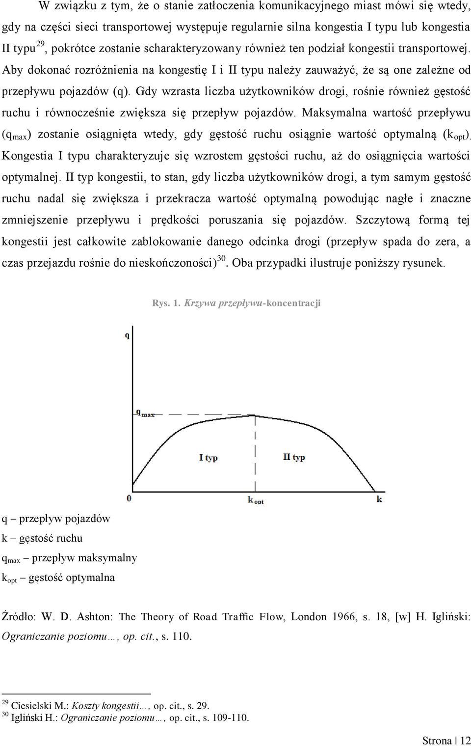 Gdy wzrasta liczba użytkowników drogi, rośnie również gęstość ruchu i równocześnie zwiększa się przepływ pojazdów.