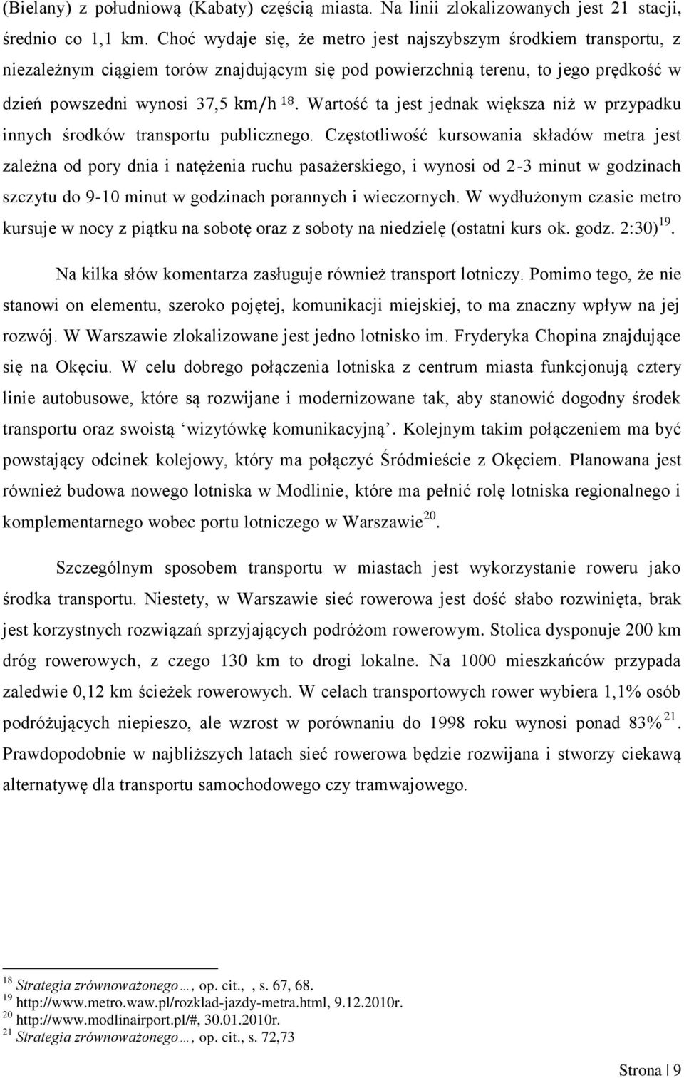 Wartość ta jest jednak większa niż w przypadku innych środków transportu publicznego.