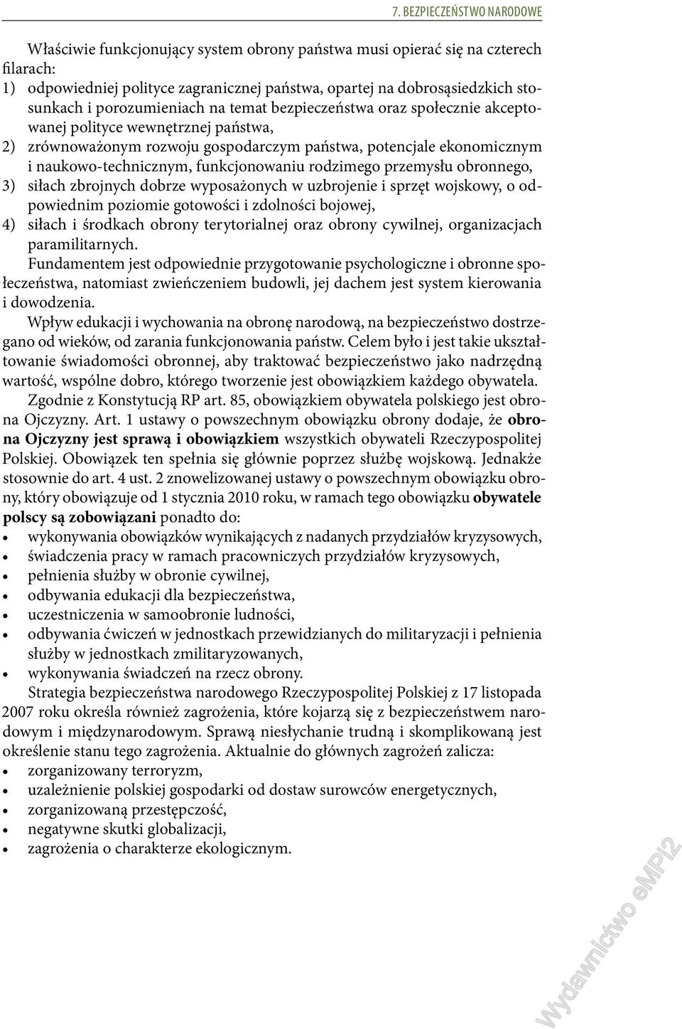 porozumieniach na temat bezpieczeństwa oraz społecznie akceptowanej polityce wewnętrznej państwa, 2) zrównoważonym rozwoju gospodarczym państwa, potencjale ekonomicznym i naukowo-technicznym,