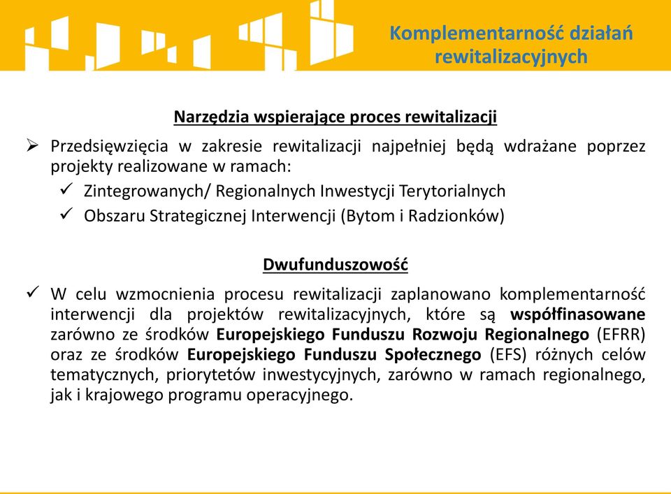 rewitalizacji zaplanowano komplementarność interwencji dla projektów, które są współfinasowane zarówno ze środków Europejskiego Funduszu Rozwoju Regionalnego