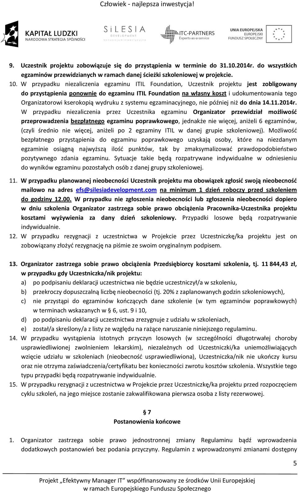 kserokopią wydruku z systemu egzaminacyjnego, nie później niż do dnia 14.11.2014r.