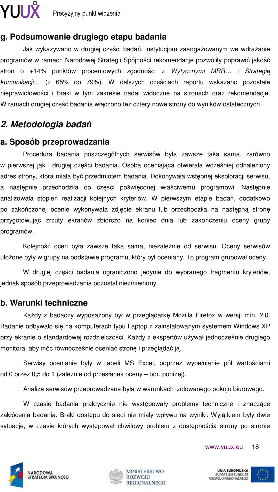 W dalszych częściach raportu wskazano pozostałe nieprawidłowości i braki w tym zakresie nadal widoczne na stronach oraz rekomendacje.