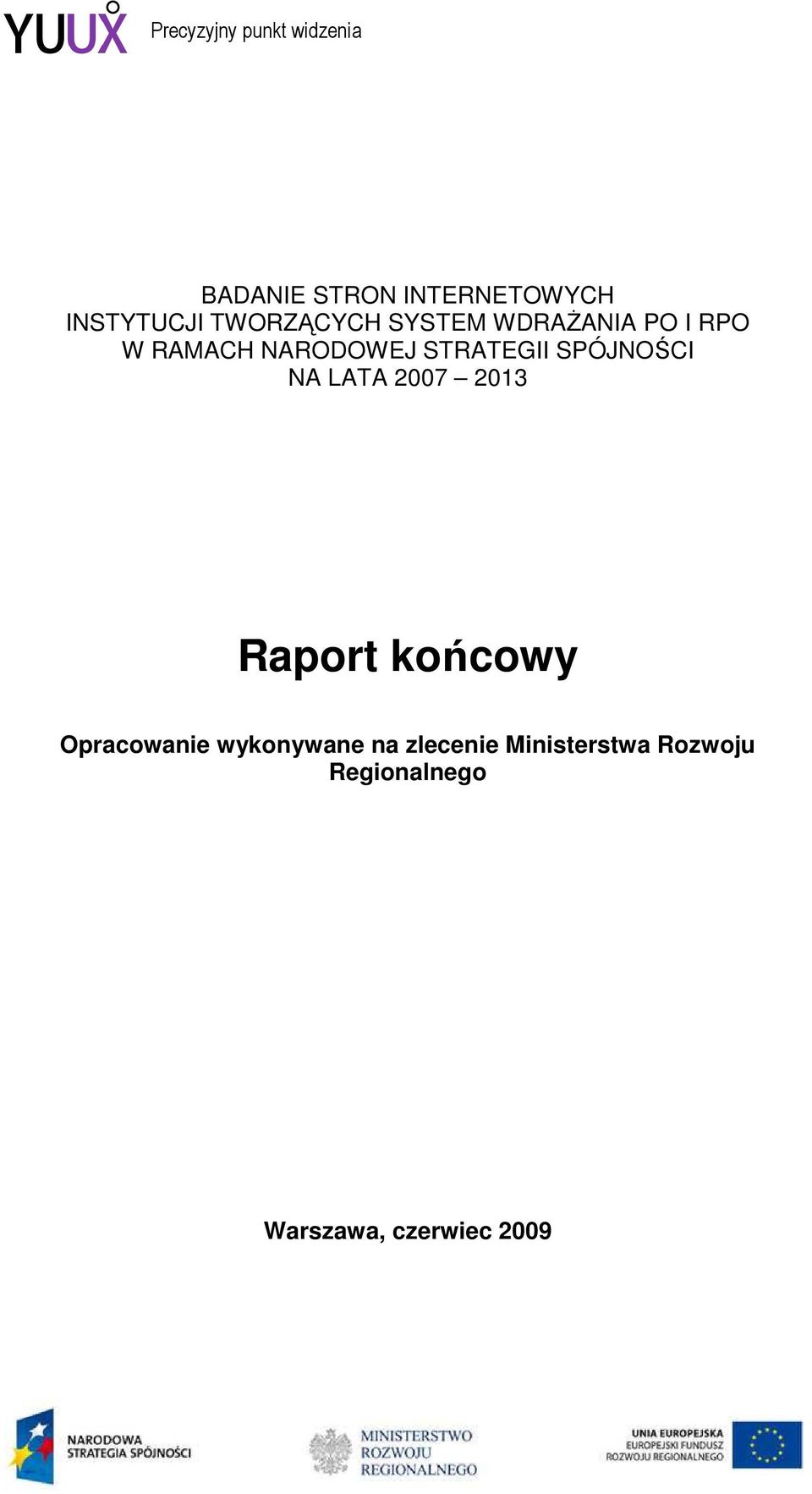 NA LATA 2007 2013 Raport końcowy Opracowanie wykonywane na