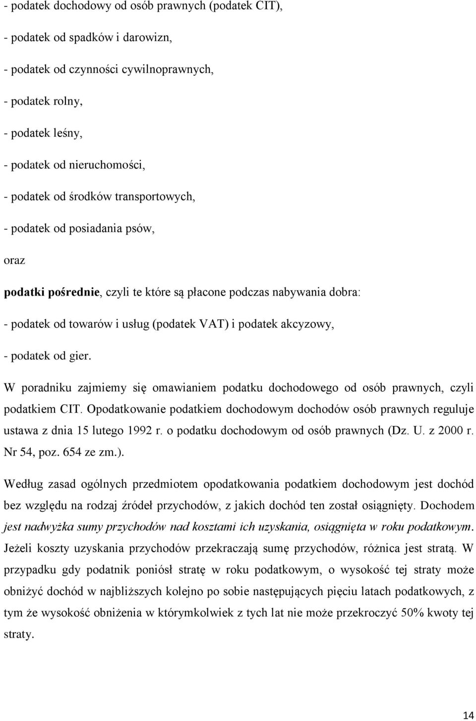 podatek od gier. W poradniku zajmiemy się omawianiem podatku dochodowego od osób prawnych, czyli podatkiem CIT.