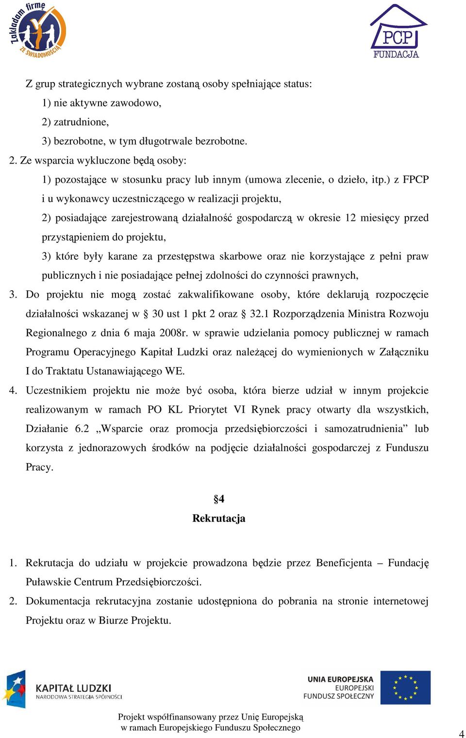 przestępstwa skarbowe oraz nie korzystające z pełni praw publicznych i nie posiadające pełnej zdolności do czynności prawnych, 3.