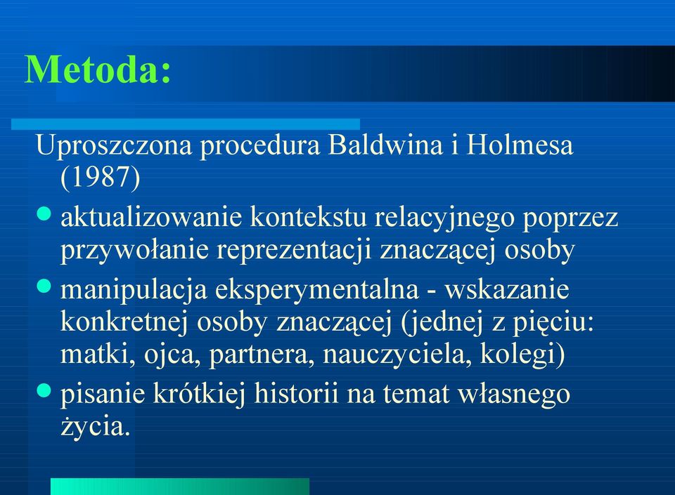 eksperymentalna - wskazanie konkretnej osoby znaczącej (jednej z pięciu: matki,