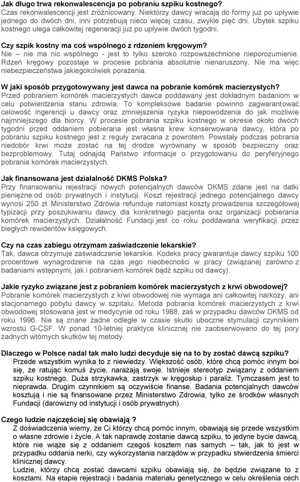 Ubytek szpiku kostnego ulega całkowitej regeneracji już po upływie dwóch tygodni. Czy szpik kostny ma coś wspólnego z rdzeniem kręgowym?