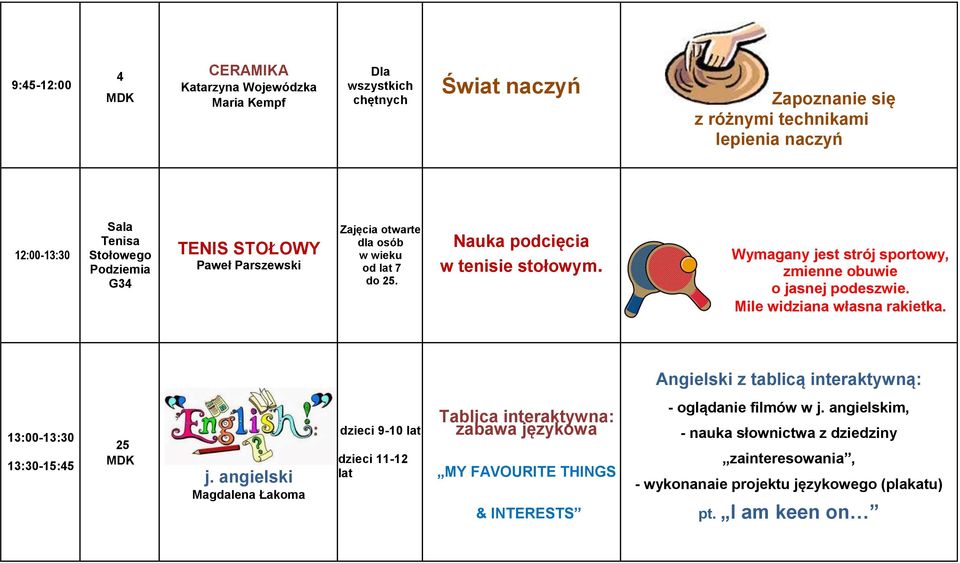 Mile widziana własna rakietka. Angielski z tablicą interaktywną: 13:00-13:30 13:30-15:5 j.