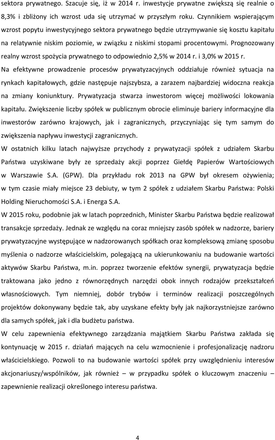 Prognozowany realny wzrost spożycia prywatnego to odpowiednio 2,5% w 2014 r. i 3,0% w 2015 r.