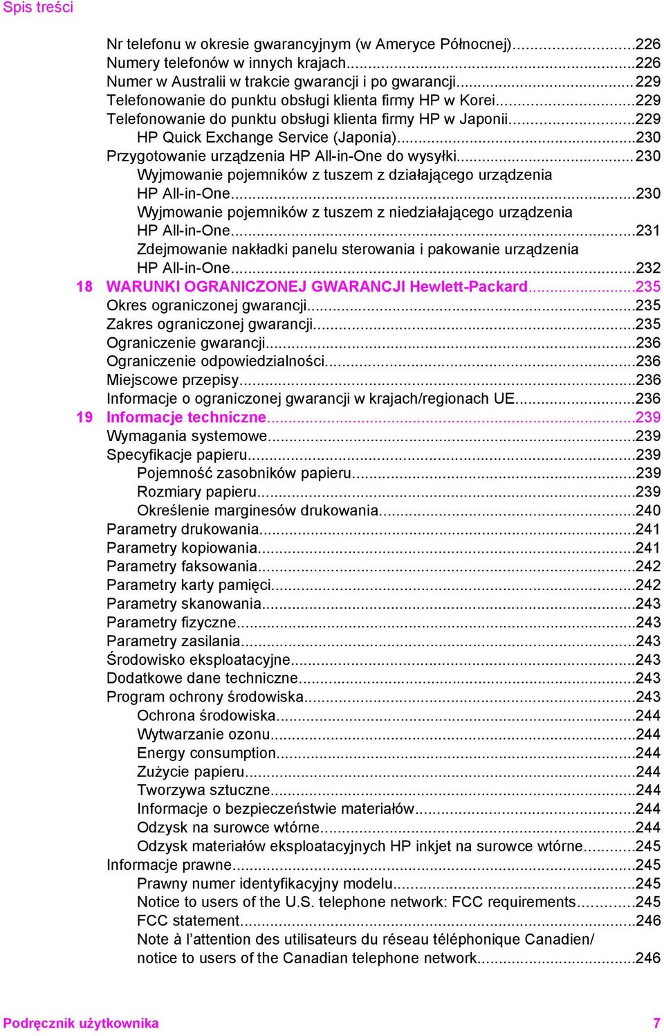 ..230 Przygotowanie urządzenia HP All-in-One do wysyłki...230 Wyjmowanie pojemników z tuszem z działającego urządzenia HP All-in-One.