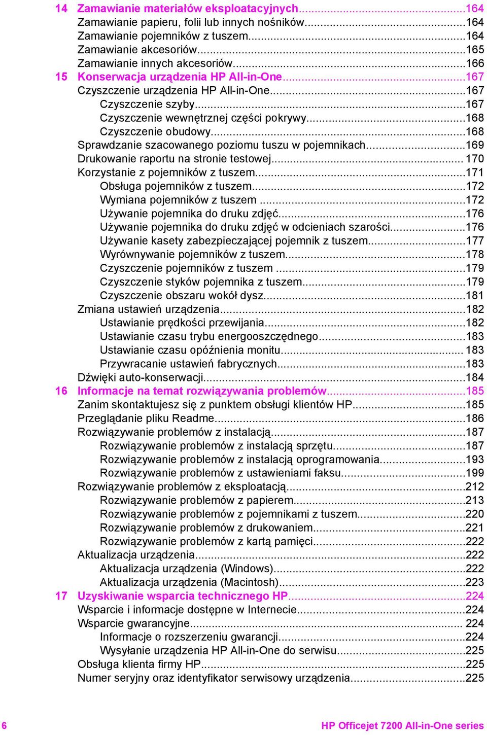 ..168 Sprawdzanie szacowanego poziomu tuszu w pojemnikach...169 Drukowanie raportu na stronie testowej... 170 Korzystanie z pojemników z tuszem...171 Obsługa pojemników z tuszem.