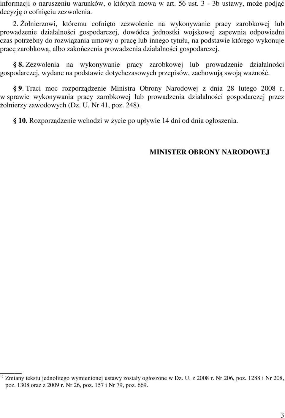 o pracę lub innego tytułu, na podstawie którego wykonuje pracę zarobkową, albo zakończenia prowadzenia działalności gospodarczej. 8.