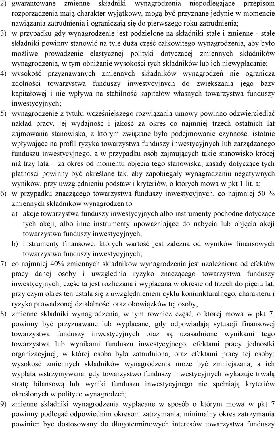 możliwe prowadzenie elastycznej polityki dotyczącej zmiennych składników wynagrodzenia, w tym obniżanie wysokości tych składników lub ich niewypłacanie; 4) wysokość przyznawanych zmiennych składników