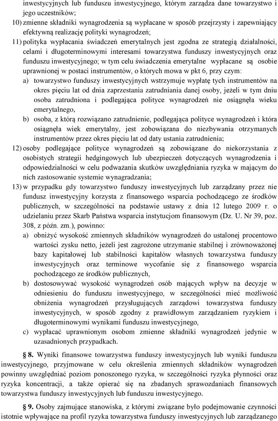 funduszu inwestycyjnego; w tym celu świadczenia emerytalne wypłacane są osobie uprawnionej w postaci instrumentów, o których mowa w pkt 6, przy czym: a) towarzystwo funduszy inwestycyjnych wstrzymuje