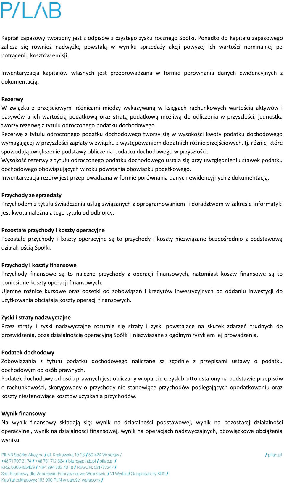 Inwentaryzacja kapitałów własnych jest przeprowadzana w formie porównania danych ewidencyjnych z dokumentacją.