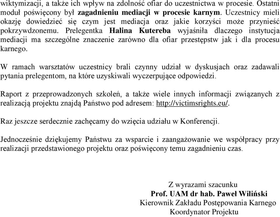 Prelegentka Halina Kutereba wyjaśniła dlaczego instytucja mediacji ma szczególne znaczenie zarówno dla ofiar przestępstw jak i dla procesu karnego.