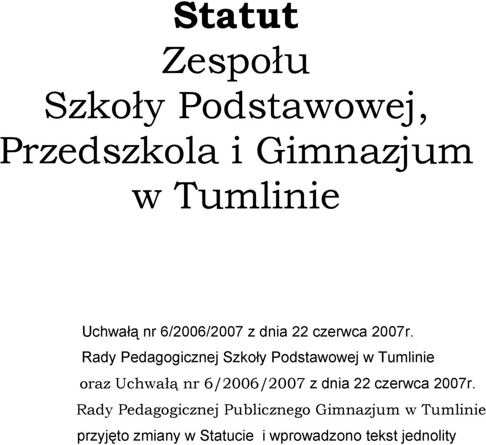 Rady Pedagogicznej Szkoły Podstawowej w Tumlinie oraz Uchwałą nr  Rady