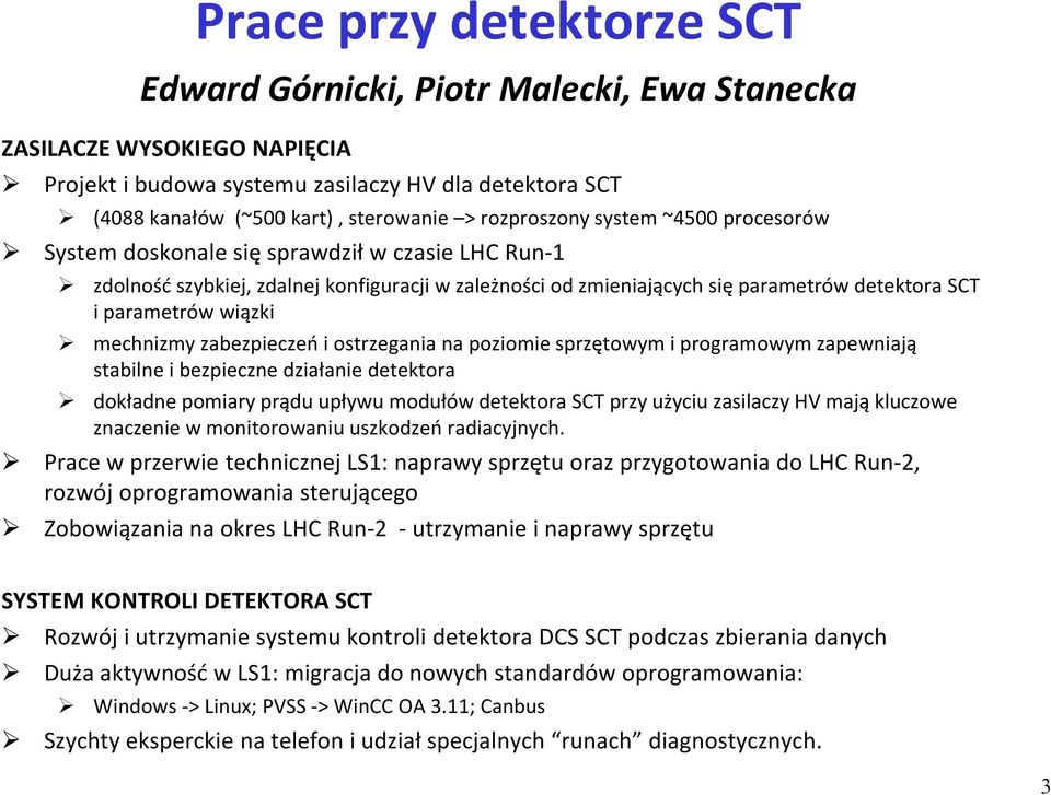 wiązki mechnizmy zabezpieczeń i ostrzegania na poziomie sprzętowym i programowym zapewniają stabilne i bezpieczne działanie detektora dokładne pomiary prądu upływu modułów detektora SCT przy użyciu