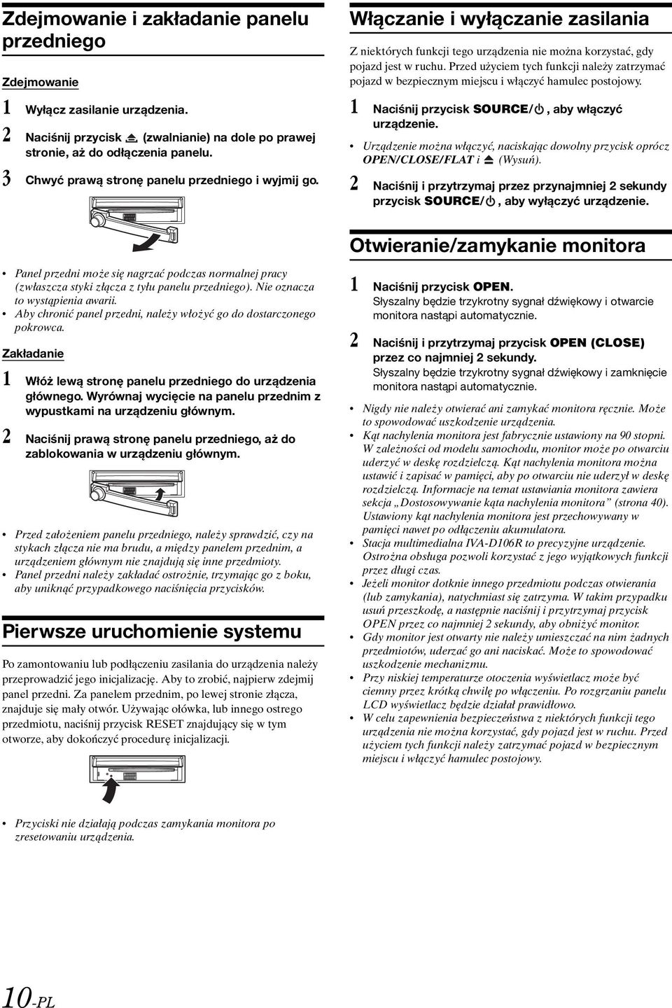 Przed użyciem tych funkcji należy zatrzymać pojazd w bezpiecznym miejscu i włączyć hamulec postojowy. 1 Naciśnij przycisk SOURCE/, aby włączyć urządzenie.