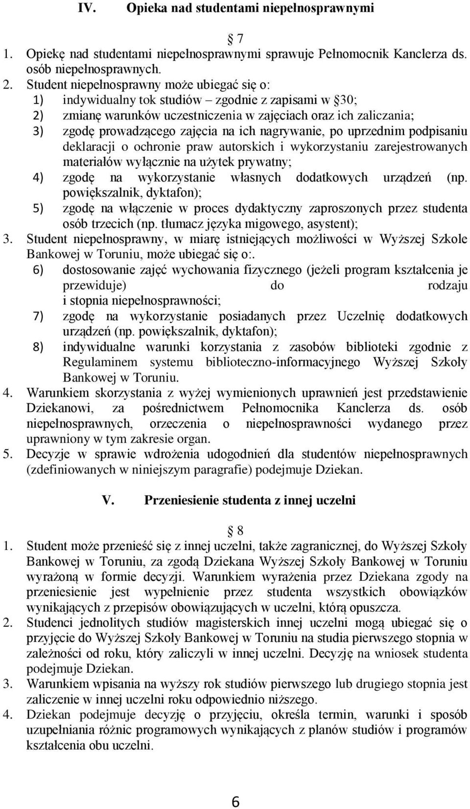 ich nagrywanie, po uprzednim podpisaniu deklaracji o ochronie praw autorskich i wykorzystaniu zarejestrowanych materiałów wyłącznie na użytek prywatny; 4) zgodę na wykorzystanie własnych dodatkowych