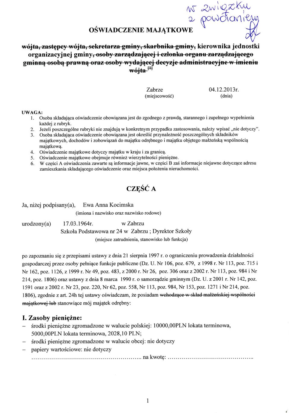 Osoba skladaj^ca oswiadczenie obowiazana jest do zgodnego z prawda, starannego i zupelnego wypelnienia kazdej z rubryk. 2.