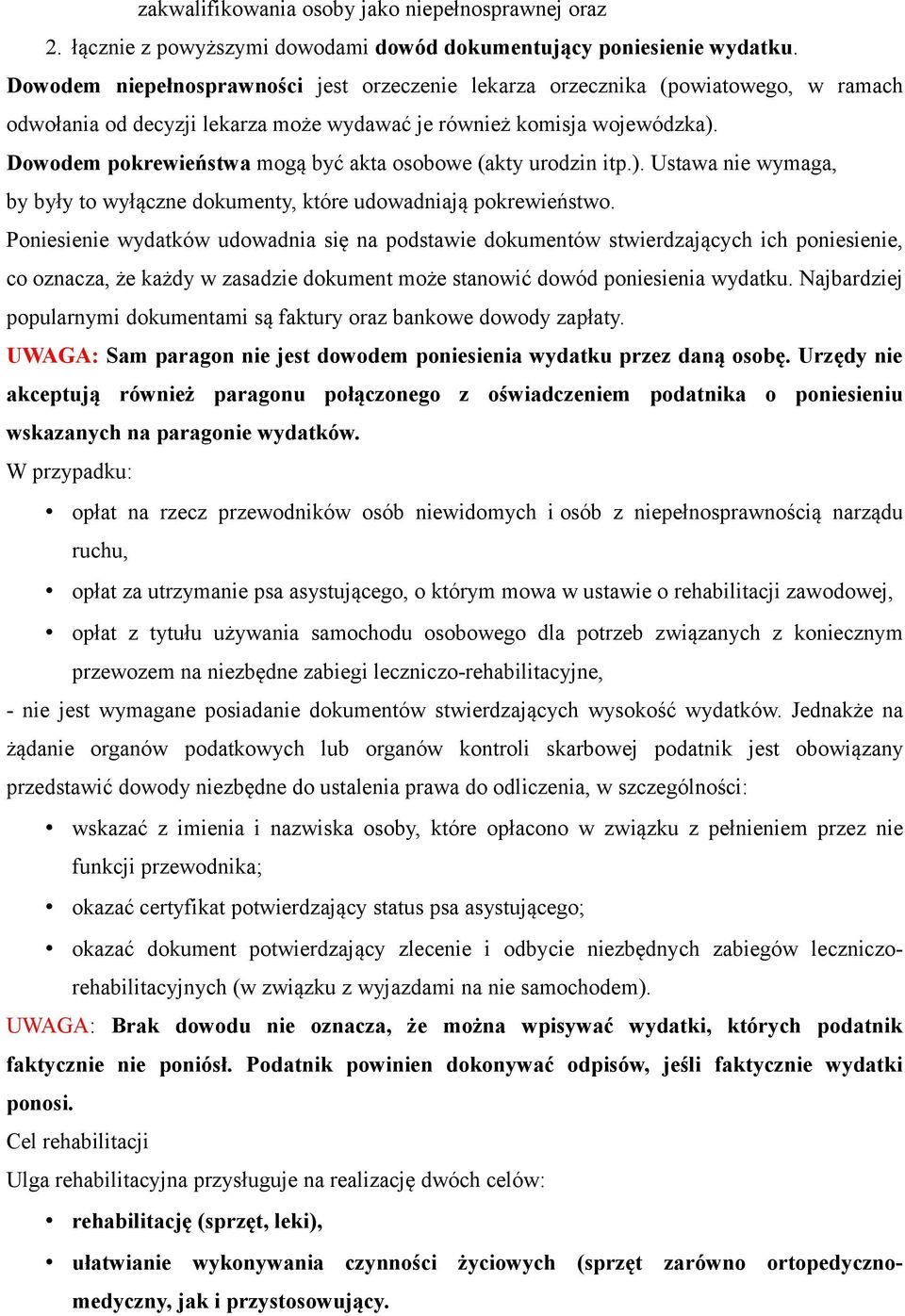 Dowodem pokrewieństwa mogą być akta osobowe (akty urodzin itp.). Ustawa nie wymaga, by były to wyłączne dokumenty, które udowadniają pokrewieństwo.