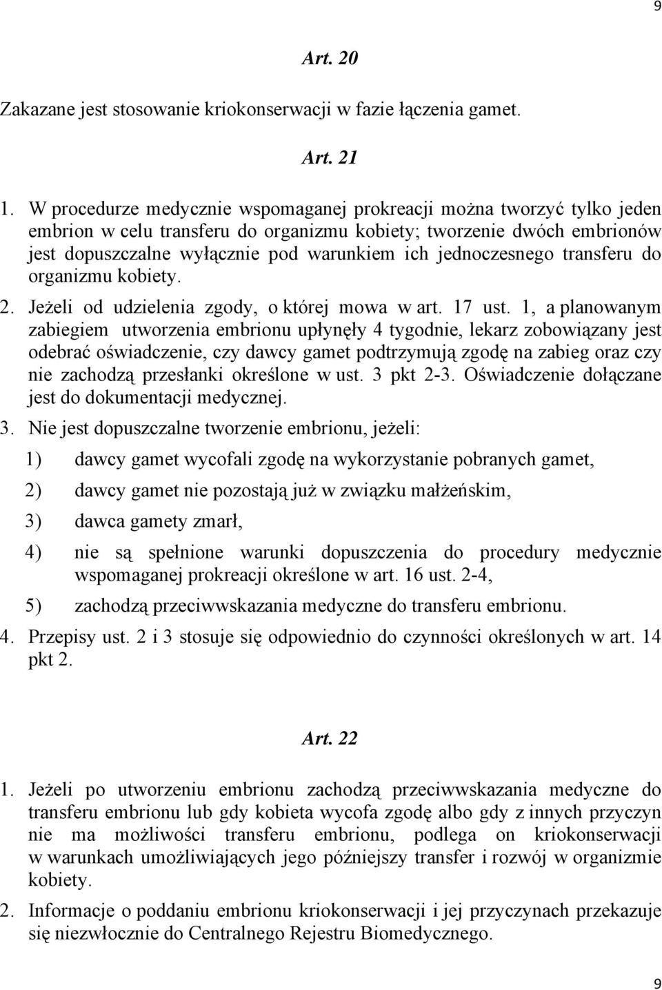 jednoczesnego transferu do organizmu kobiety. 2. Jeżeli od udzielenia zgody, o której mowa w art. 17 ust.