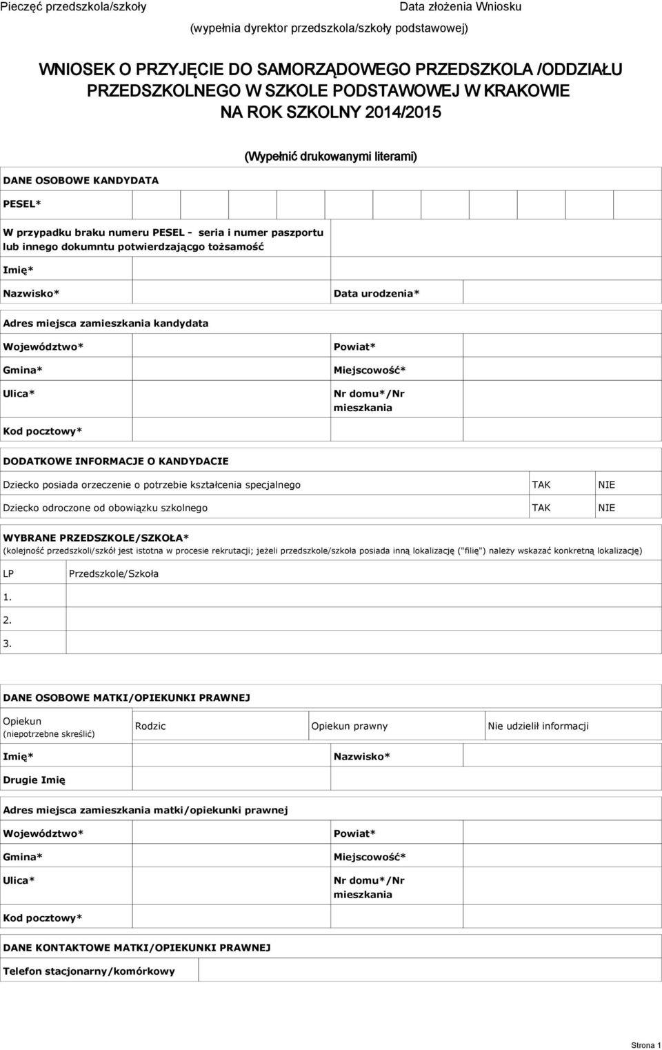Data urodzenia* Adres miejsca za kandydata DODATKOWE INFORMACJE O KANDYDACIE Dziecko posiada orzeczenie o potrzebie kształcenia specjalnego Dziecko odroczone od obowiązku szkolnego WYBRANE