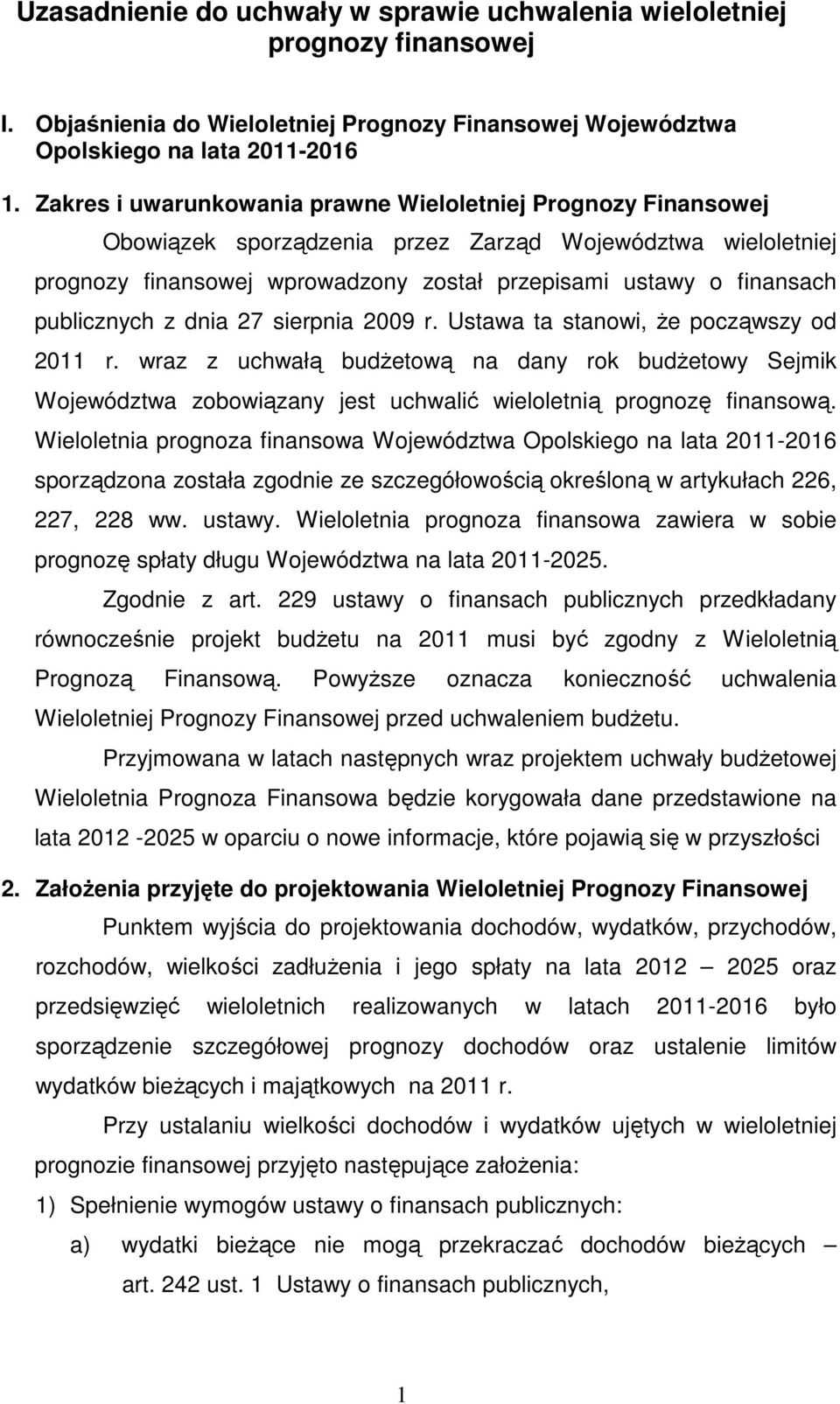 publicznych z dnia 27 sierpnia 2009 r. Ustawa ta stanowi, Ŝe począwszy od 2011 r.