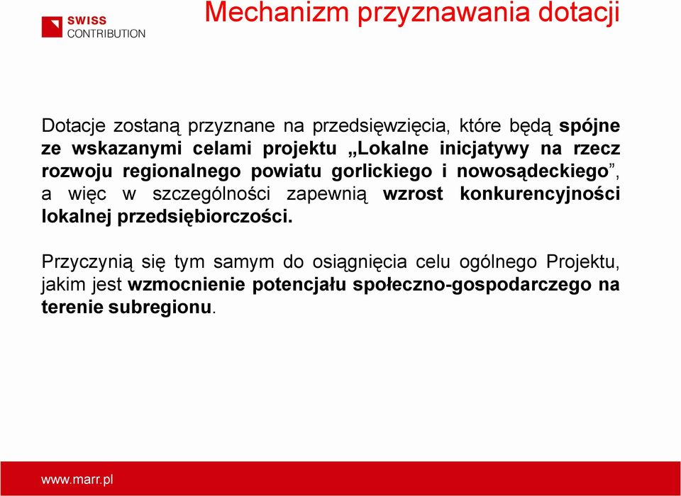 szczególności zapewnią wzrost konkurencyjności lokalnej przedsiębiorczości.