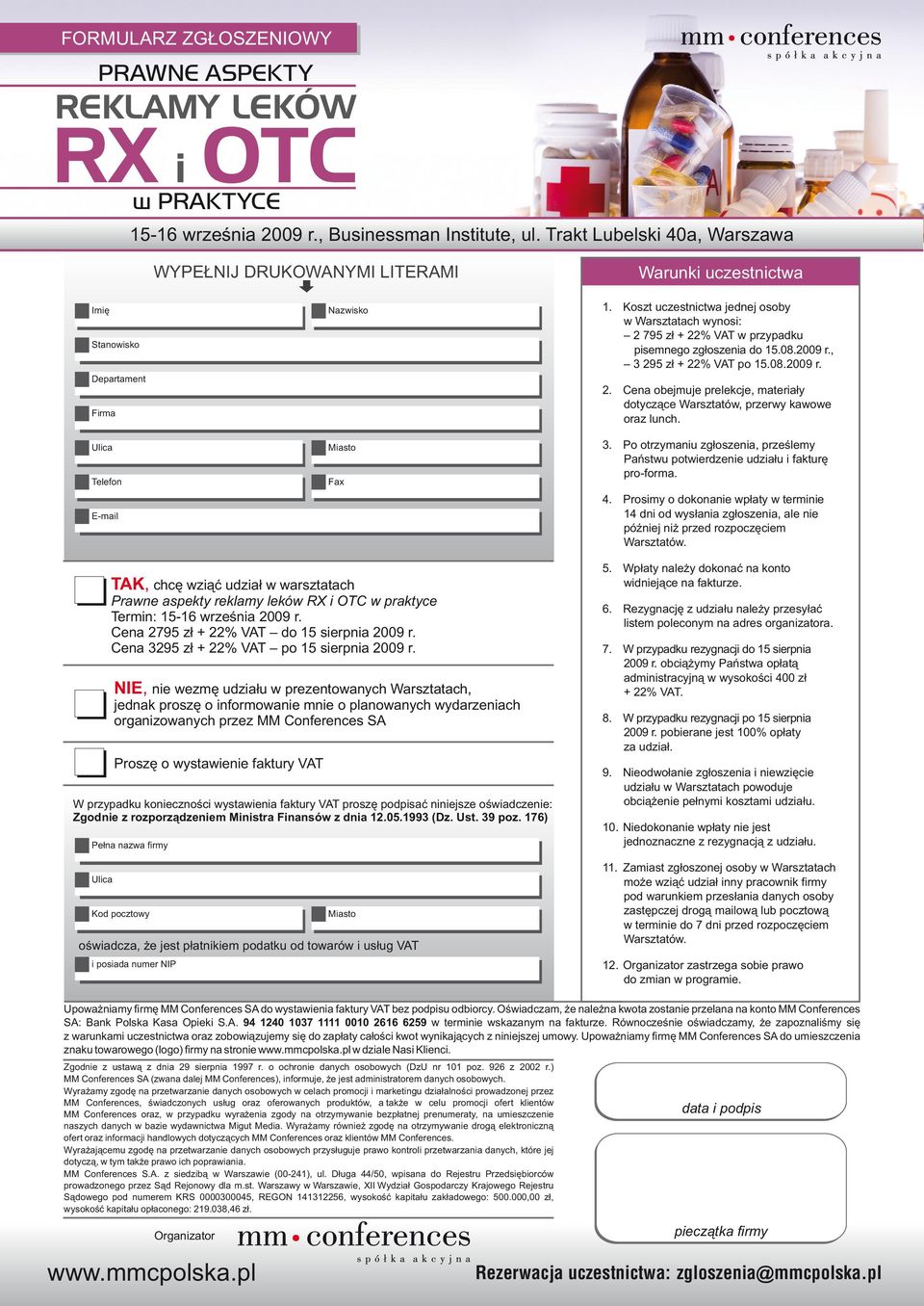 3. Po otrzymaniu zgłoszenia, prześlemy Państwu potwierdzenie udziału i fakturę pro-forma. 4.