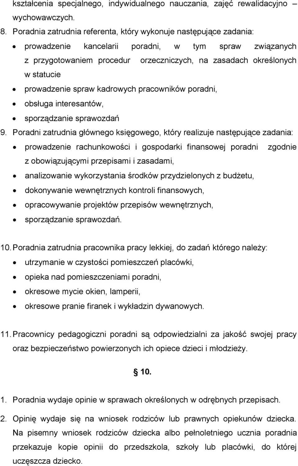 prowadzenie spraw kadrowych pracowników poradni, obsługa interesantów, sporządzanie sprawozdań 9.