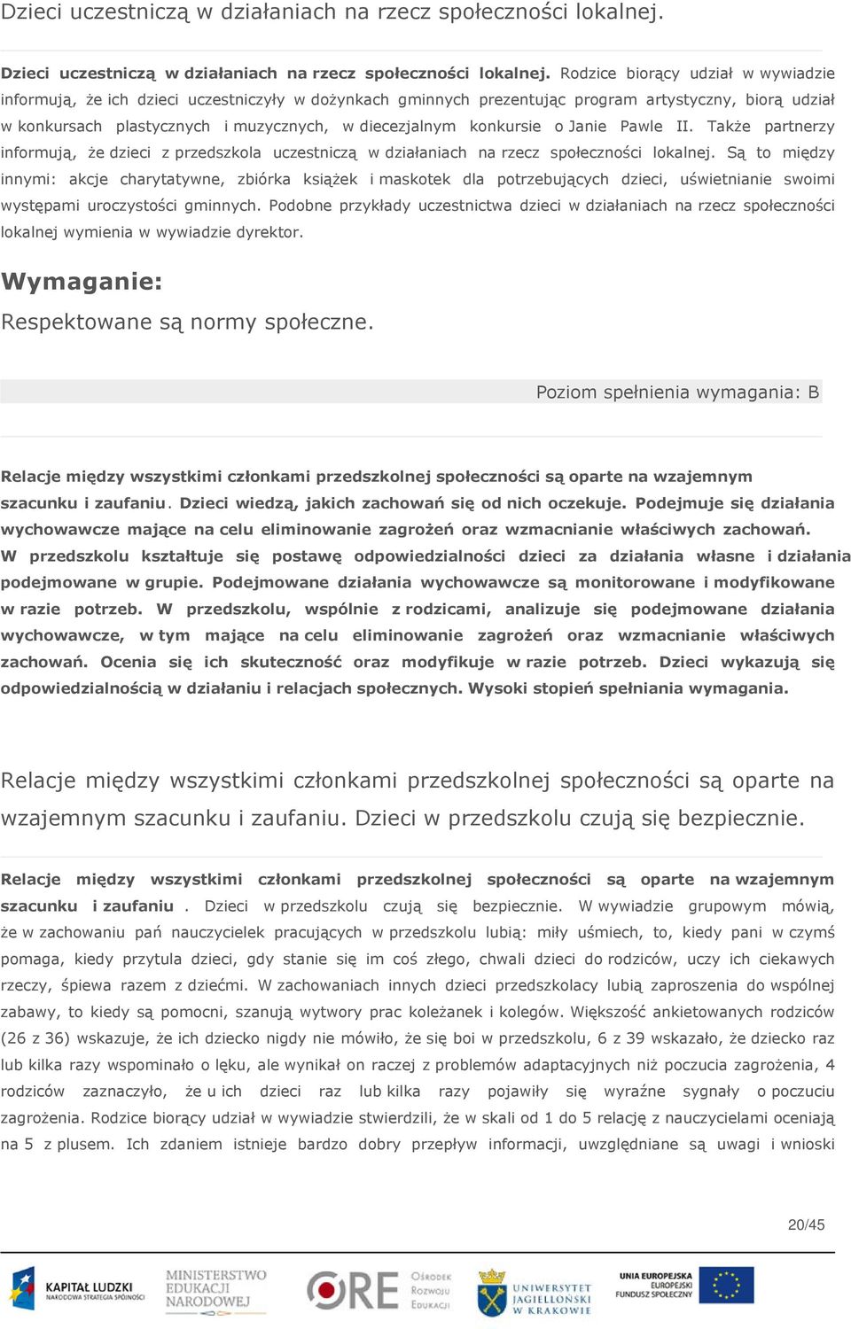 konkursie o Janie Pawle II. Także partnerzy informują, że dzieci z przedszkola uczestniczą w działaniach na rzecz społeczności lokalnej.