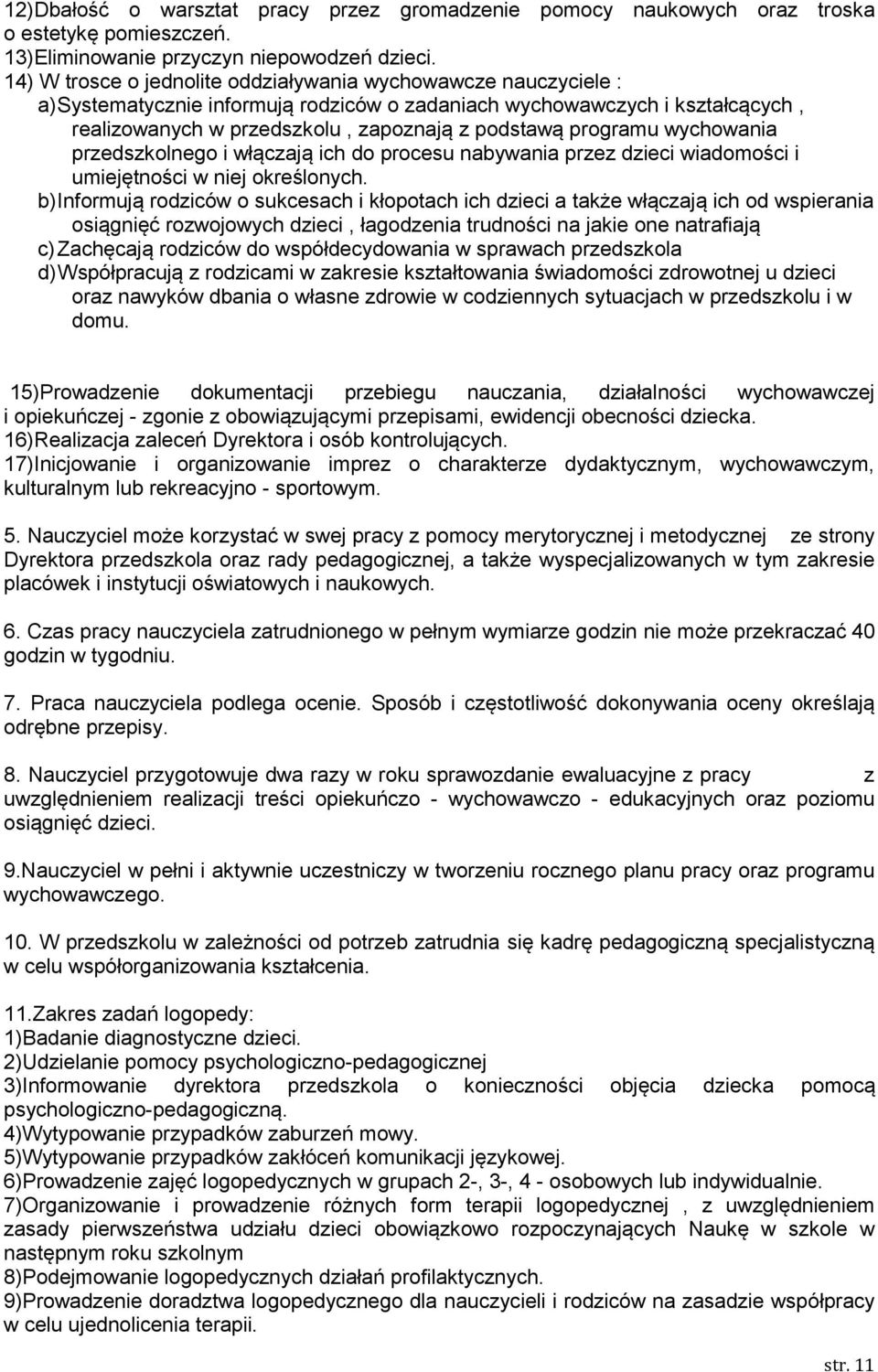 programu wychowania przedszkolnego i włączają ich do procesu nabywania przez dzieci wiadomości i umiejętności w niej określonych.