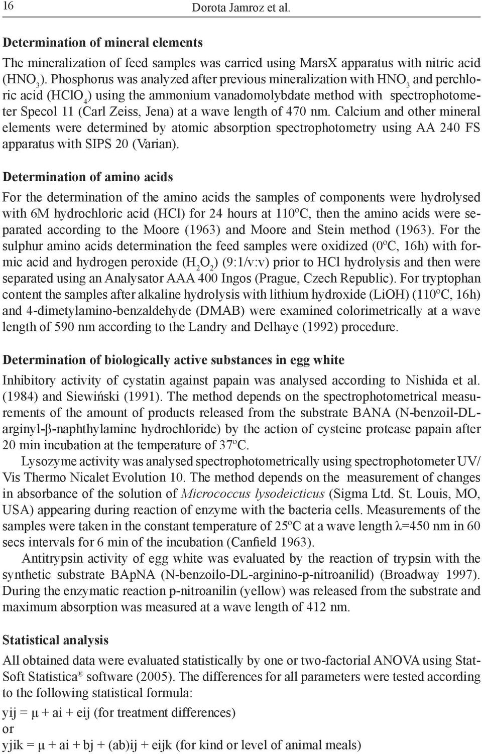 length of 470 nm. Calcium and other mineral elements were determined by atomic absorption spectrophotometry using AA 240 FS apparatus with SIPS 20 (Varian).