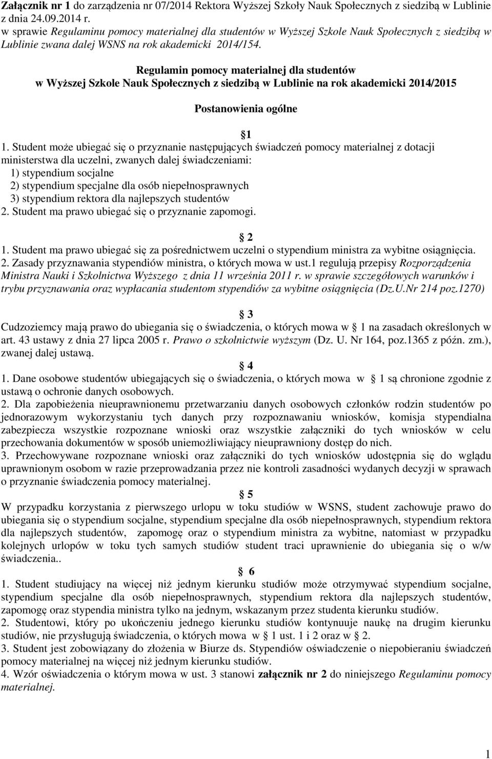 Regulamin pomocy materialnej dla studentów w Wyższej Szkole Nauk Społecznych z siedzibą w Lublinie na rok akademicki 2014/2015 Postanowienia ogólne 1 1.