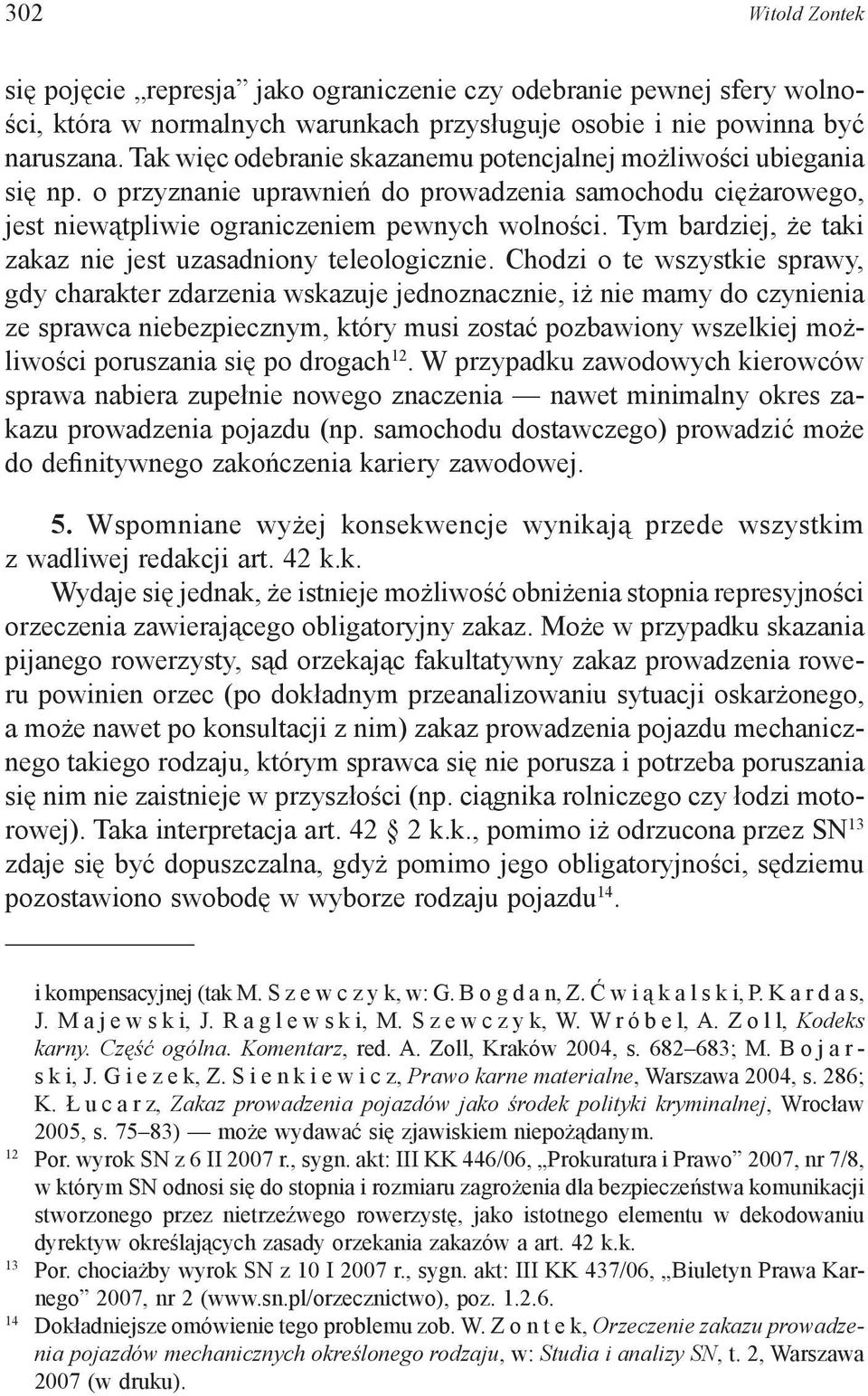 Tym bardziej, że taki zakaz nie jest uzasadniony teleologicznie.