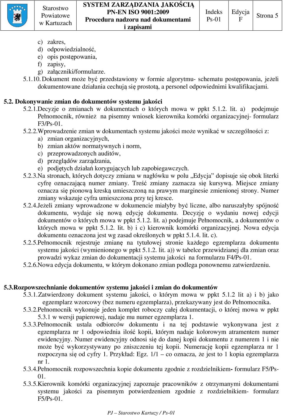 Dokonywanie zmian do dokumentów systemu jakości 5.2.1.Decyzje o zmianach w dokumentach o których mowa w ppkt 5.1.2. lit.