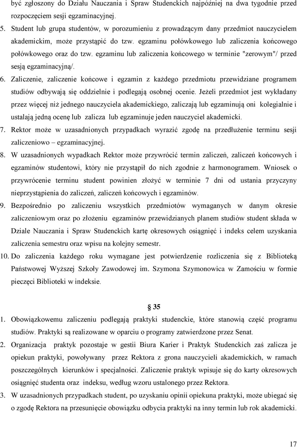 egzaminu lub zaliczenia końcowego w terminie "zerowym"/ przed sesją egzaminacyjną/. 6.