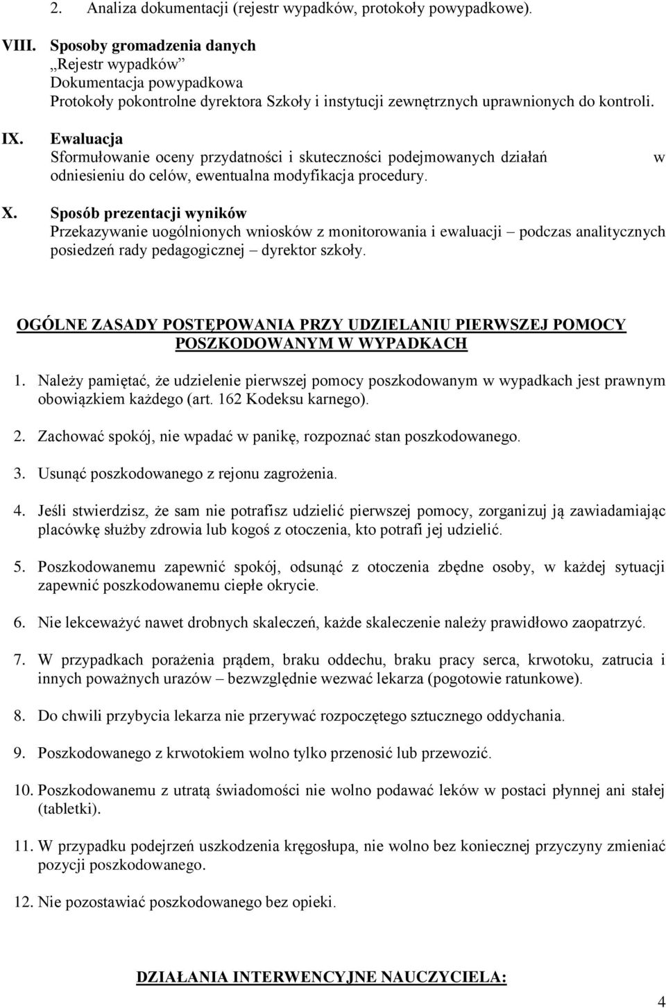 Ewaluacja Sfrmułwanie ceny przydatnści i skutecznści pdejmwanych działań dniesieniu d celów, ewentualna mdyfikacja prcedury. w X.